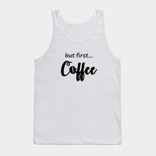 But First Coffee Black Tank Top